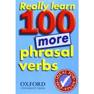 Really Learn 100 More Phrasal Verbs: Learn 100 frequent and useful phrasal verbs in English in six easy steps.