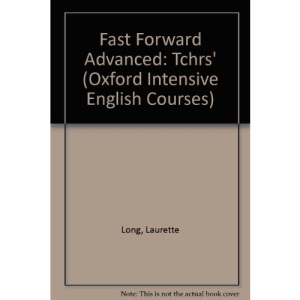 Fast Forward Advanced: Tchrs' (Oxford Intensive English Courses)