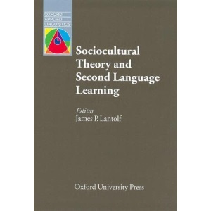Sociocultural Theory and Second Language Learning (Oxford Applied Linguistics)