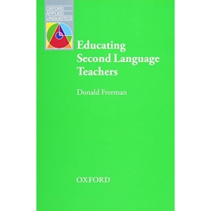 Educating Second Language Teachers (Oxford Applied Linguistics)