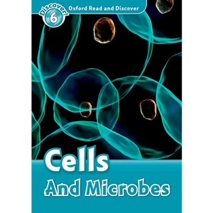 Oxford Read and Discover: Level 6: Cells and Microbes