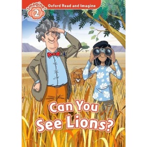Oxford Read and Imagine: Level 2:: Can You See Lions?