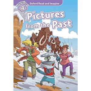 Oxford Read and Imagine: Level 4:: Pictures from the Past