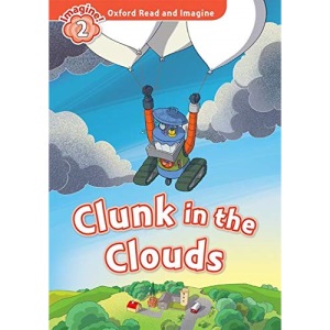 Oxford Read and Imagine: Level 2: Clunk in the Clouds