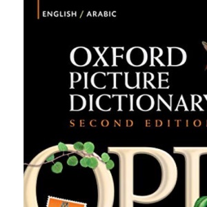 Oxford Picture Dictionary Second Edition: English-Arabic Edition: Bilingual Dictionary for Arabic-speaking teenage and adult students of English.