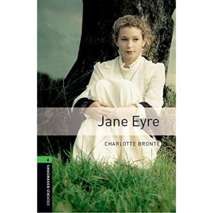 Oxford Bookworms Library New Edition: Satge 6: 2,500 Headwords: Jane Eyre