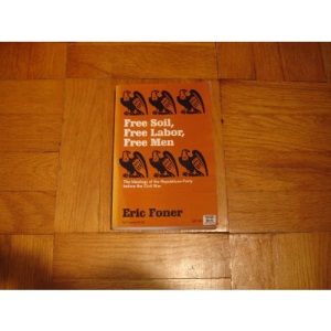 Free Soil, Free Labor, Free Men: Ideology of the Republican Party Before the Civil War (Galaxy Books)