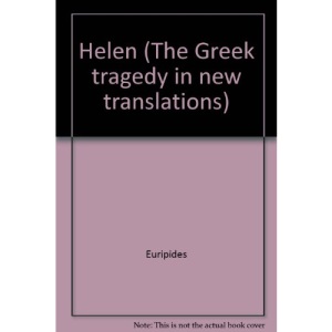 Helen (The Greek Tragedy in New Translations)