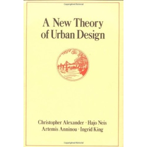 A New Theory of Urban Design (Center for Environmental Structure Series)