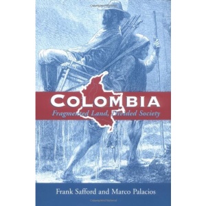 Colombia: Fragmented Land, Divided Society (Latin American Histories)
