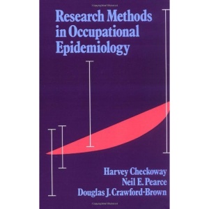 Research Methods in Occupational Epidemiology (Monographs in Epidemiology and Biostatistics)