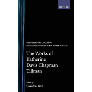The Works of Katherine Davis Chapman Tillman (The Schomburg Library of Nineteenth-Century Black Women Writers)