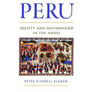 Peru: Society and Nationhood in the Andes (Latin American Histories)