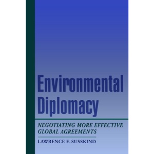 Environmental Diplomacy: Negotiating More Effective Global Agreements