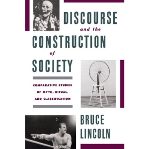 Discourse and the Construction of Society: Comparative Studies of Myth, Ritual, and Classification