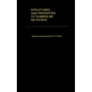 Structures and Properties of Rubberlike Networks (Topics in Polymer Science)