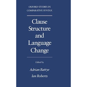 Clause Structure and Language Change (Oxford Studies in Comparative Syntax)