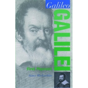 Galileo Galilei: First Physicist (Oxford portraits in science)