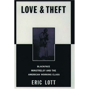 Love and Theft: Blackface Minstrelsy and the American Working Class (Race and American Culture)