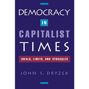 Democracy in Capitalist Times: Ideals, Limits, and Struggles