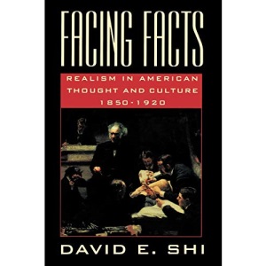Facing Facts: Realism in American Thought and Culture, 1850-1920
