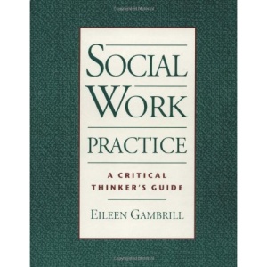 Social Work Practice: A Critical Thinker's Guide
