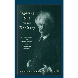 Lighting Out for the Territory: Reflections on Mark Twain and American Culture
