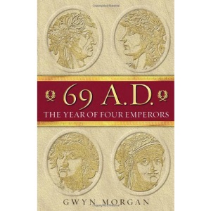 69 A.D.: The Year of Four Emperors: The Year of the Four Emperors