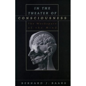 In the Theater of Consciousness: The Workspace of the Mind