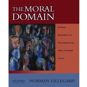 The Moral Domain: Guided Readings in Philosophical and Literary Texts