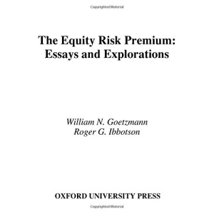 The Equity Risk Premium: Essays and Explorations