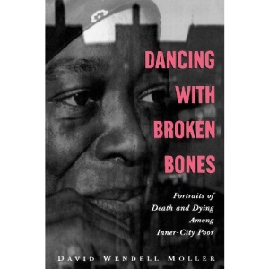 Dancing with Broken Bones: A Portrait of Death and Dying Among Inner-City Poor