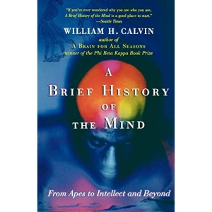 A Brief History of the Mind: From Apes to Intellect and Beyond