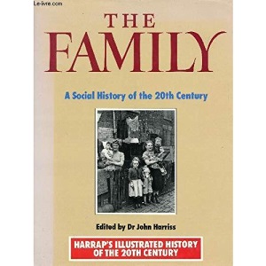 The Family: A Social History of the Twentieth Century (Oxford Twentieth Century History Series)