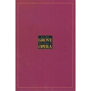 The New Grove Dictionary of Opera: 4 Volumes