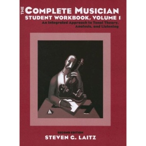 The Complete Musician Student Workbook: An Integrated Approach to Tonal Theory, Analysis, and Listening: Volume I: Student Workbook v. 1