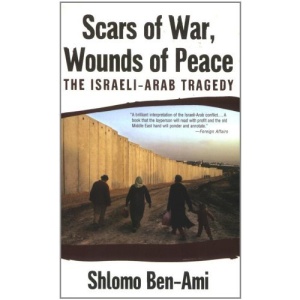 Scars of War, Wounds of Peace: The Israeli-Arab Tragedy