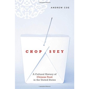 Chop Suey: A Cultural History of Chinese Food in the United States