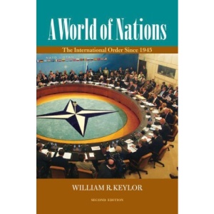A World of Nations: The International Order Since 1945