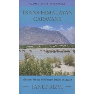 Trans-Himalayan Caravans: Merchant Princes and Peasant Traders in Ladakh (Oxford India Paperbacks)