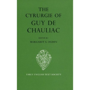 Cyrurgie of Guy de Chauliac vol I text: Text v. 1 (Early English Text Society Original Series)