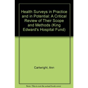 Health Surveys in Practice and in Potential: A Critical Review of Their Scope and Methods (King Edward's Hospital Fund)