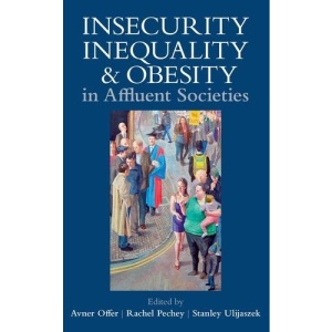 Insecurity, Inequality, and Obesity in Affluent Societies: 174C (Proceedings of the British Academy)
