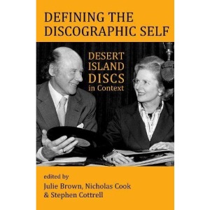Defining the Discographic Self: Desert Island Discs in Context: 211 (Proceedings of the British Academy)