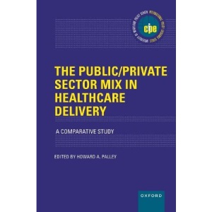 The Public/Private Sector Mix in Healthcare Delivery: A Comparative Study (INTERNATIONAL POLICY EXCHANGE SERIES)
