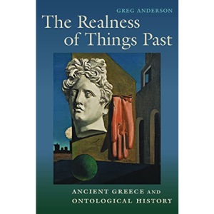 The Realness of Things Past: Ancient Greece and Ontological History