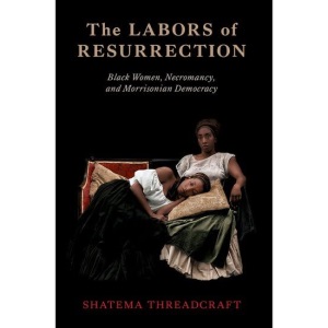 The Labors of Resurrection: Black Women, Necr...