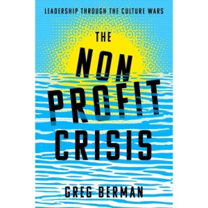 The Nonprofit Crisis: Leadership Through the Culture Wars