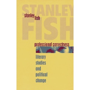 Professional Correctness: Literary Studies and Political Change (Clarendon Lectures in English)