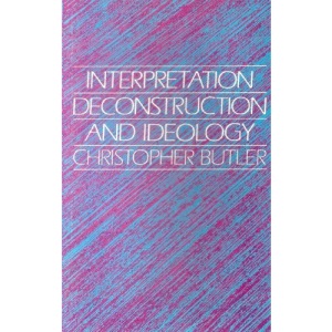 Interpretation, Deconstruction and Ideology: Introduction to Some Current Issues in Literary Theory